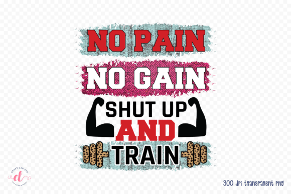 No Pain No Gain Shut Up and Train PNG Review